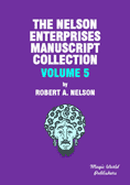 The Nelson Enterprises Manuscript Collection Vol. 5 by Robert A. Nelson