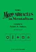 More Miracles in Mentalism compiled by Robert A. Nelson