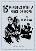 Fifteen Minutes With A Piece of Rope by Ralph W. Hull (revised and expanded edition)
