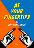 At Your Fingertips by Arthur Leroy (Revised Edition)