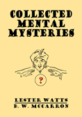 Collected Mental Mysteries by Lester Watts & B. W. McCarron