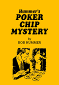 Hummer's Poker Chip Mystery by Bob Hummer (revised & expanded edition)