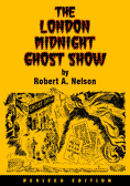 The London Midnight Ghost Show (Expanded Edition) by Robert A. Nelson
