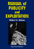Manual of Publicity and Exploitation by Robert A. Nelson