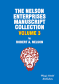 The Nelson Enterprises Manuscript Collection Volume 3 by Robert A. Nelson