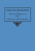 Parlor Problems or Mental Mathematical Magic by Preston Langley Hickey (Revised Edition)