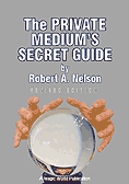 The Private Medium's Secret Guide by Robert A. Nelson aka Korda RaMayne