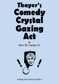 Thayer's Comedy Crystal Gazing Act by Wm. W. Larsen, Sr.