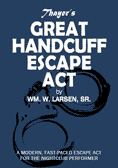 Thayer's Great Handcuff Escape Act by William W. Larsen (Revised Edition)