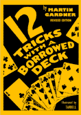 Twelve Tricks With A Borrowed Deck by Martin Gardner