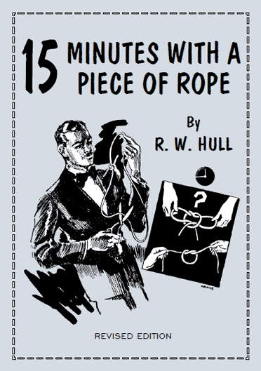 Fifteen Minutes With A Piece of Rope by Ralph W. Hull