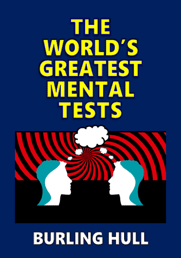 The World's Greatest Mental Tests by Burling Hull (Revised Edition)