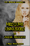 Mediums Unmasked by Julia Garrett
