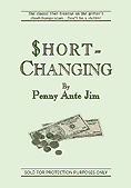 Short-Changing by Penny Ante Jim